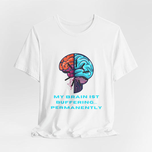My Brain Is Buffering Permanently TShirt Lustiger Englisch Spruch Unisex Shirt Sarcasm Tee