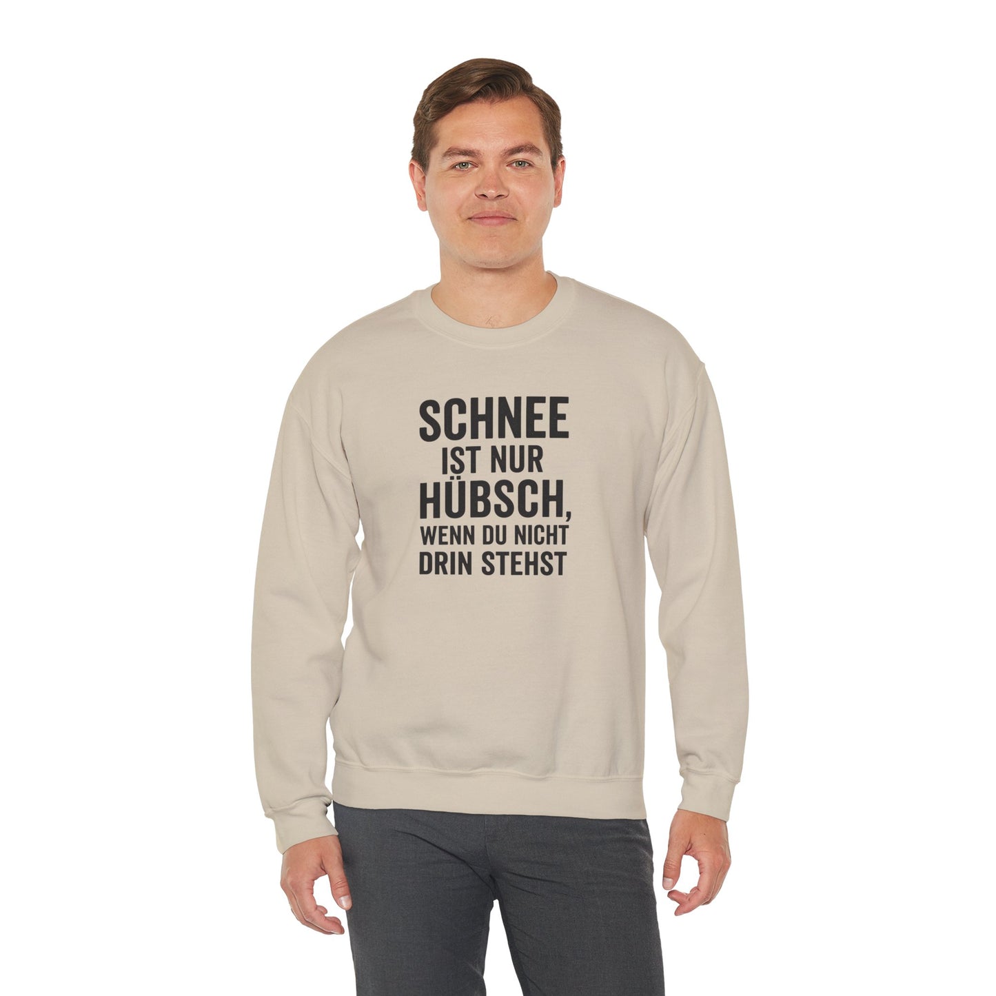 Schnee ist nur huebsch wenn du nicht drin stehst Lustiges Winter Sweatshirt Unisex Pullover Humor