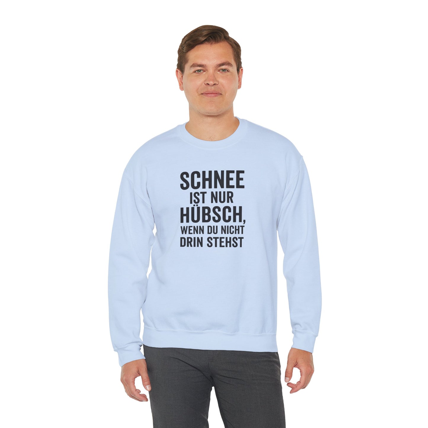 Schnee ist nur huebsch wenn du nicht drin stehst Lustiges Winter Sweatshirt Unisex Pullover Humor