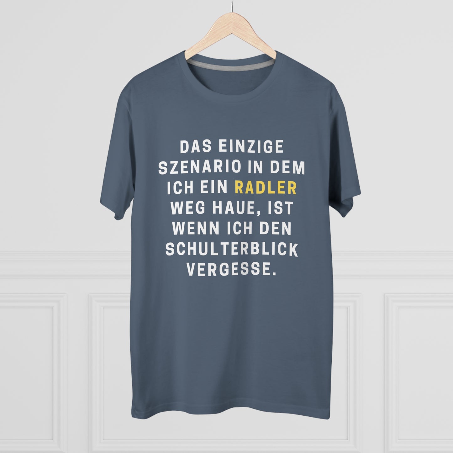 Radler Spruch Shirt Lustiges TShirt Das einzige Szenario Humor Deutsch Unisex Modern Fit Tee