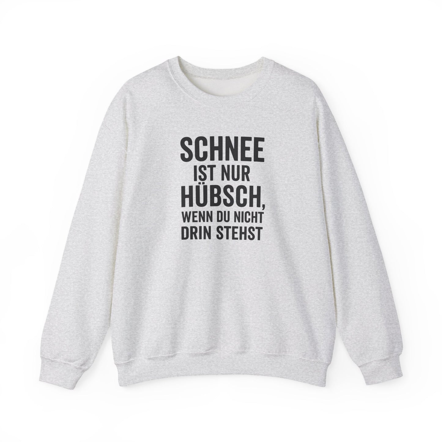 Schnee ist nur huebsch wenn du nicht drin stehst Lustiges Winter Sweatshirt Unisex Pullover Humor
