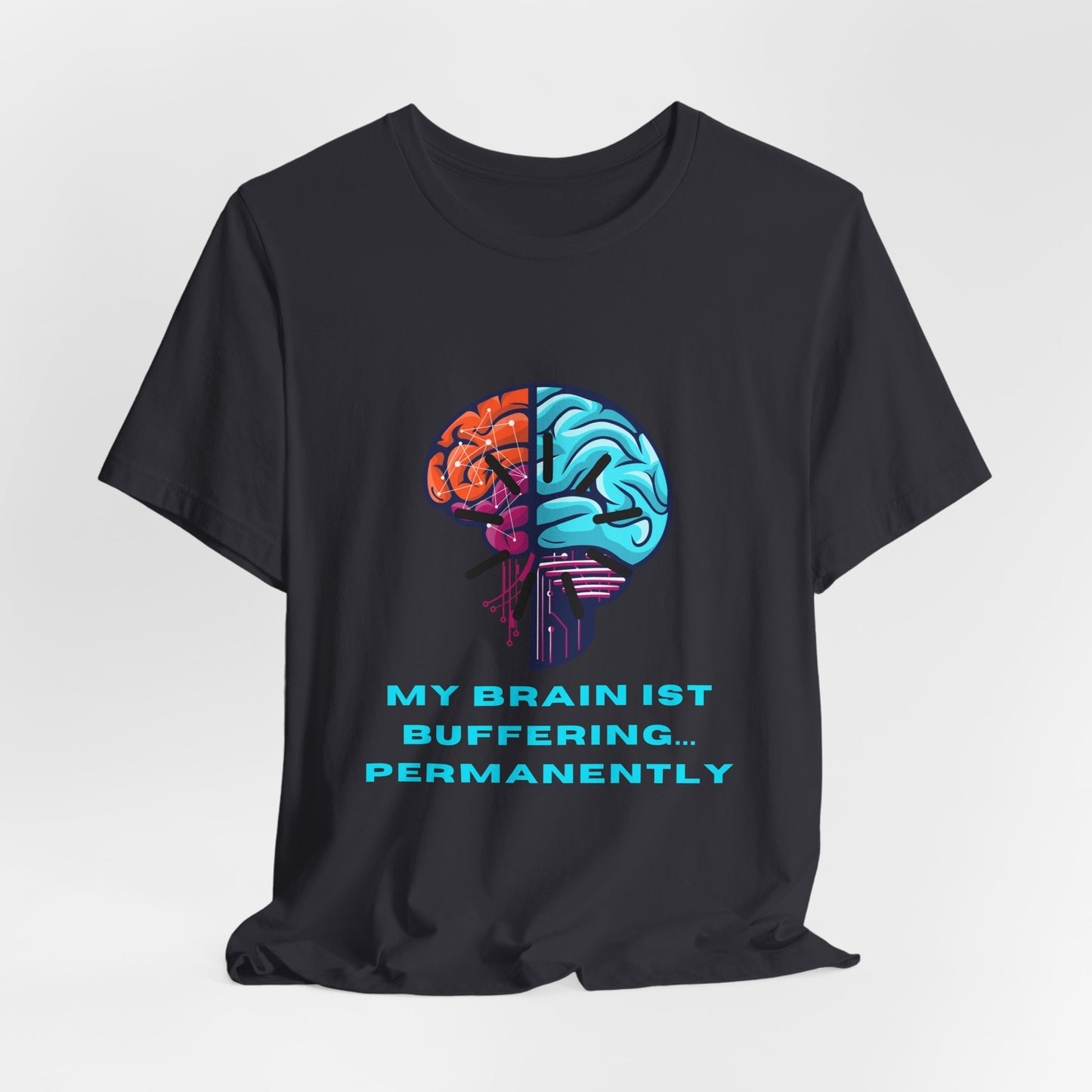My Brain Is Buffering Permanently TShirt Lustiger Englisch Spruch Unisex Shirt Sarcasm Tee