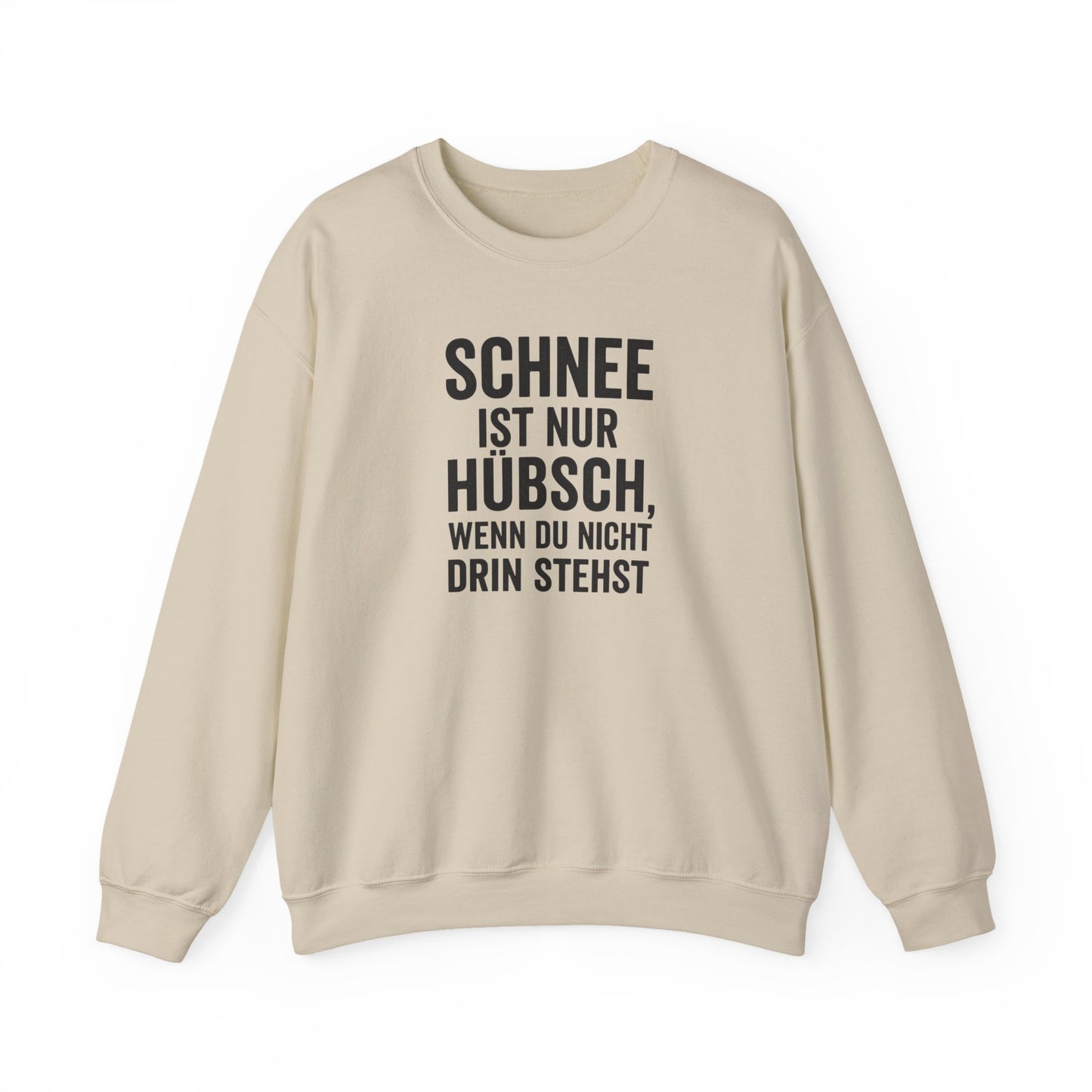 Schnee ist nur huebsch wenn du nicht drin stehst Lustiges Winter Sweatshirt Unisex Pullover Humor