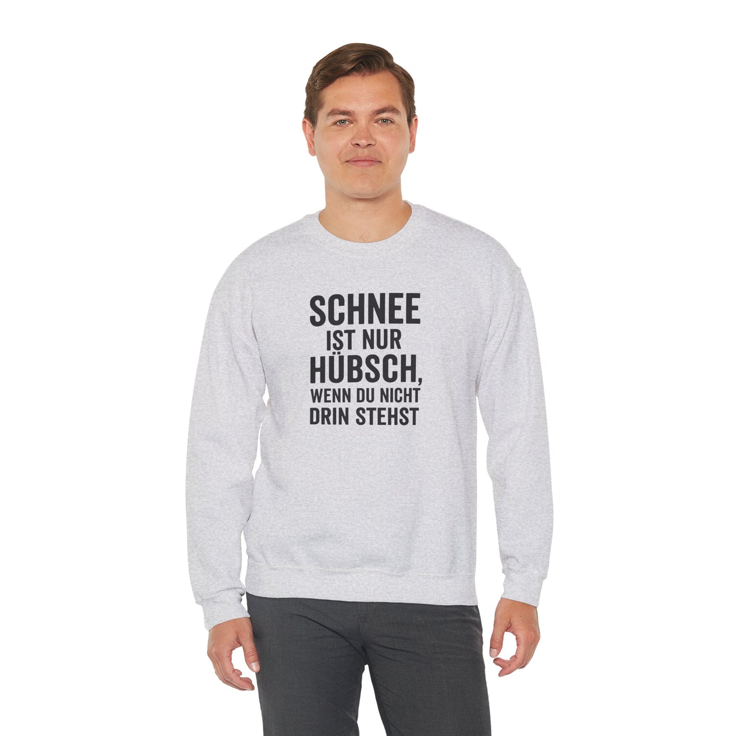 Schnee ist nur huebsch wenn du nicht drin stehst Lustiges Winter Sweatshirt Unisex Pullover Humor