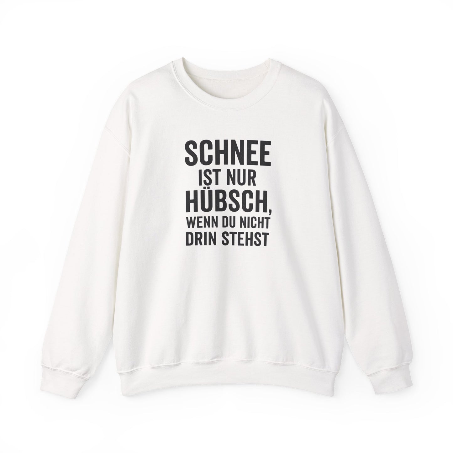 Schnee ist nur huebsch wenn du nicht drin stehst Lustiges Winter Sweatshirt Unisex Pullover Humor