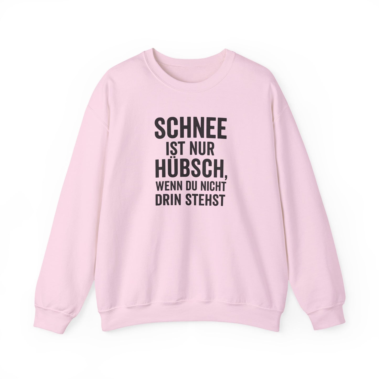 Schnee ist nur huebsch wenn du nicht drin stehst Lustiges Winter Sweatshirt Unisex Pullover Humor