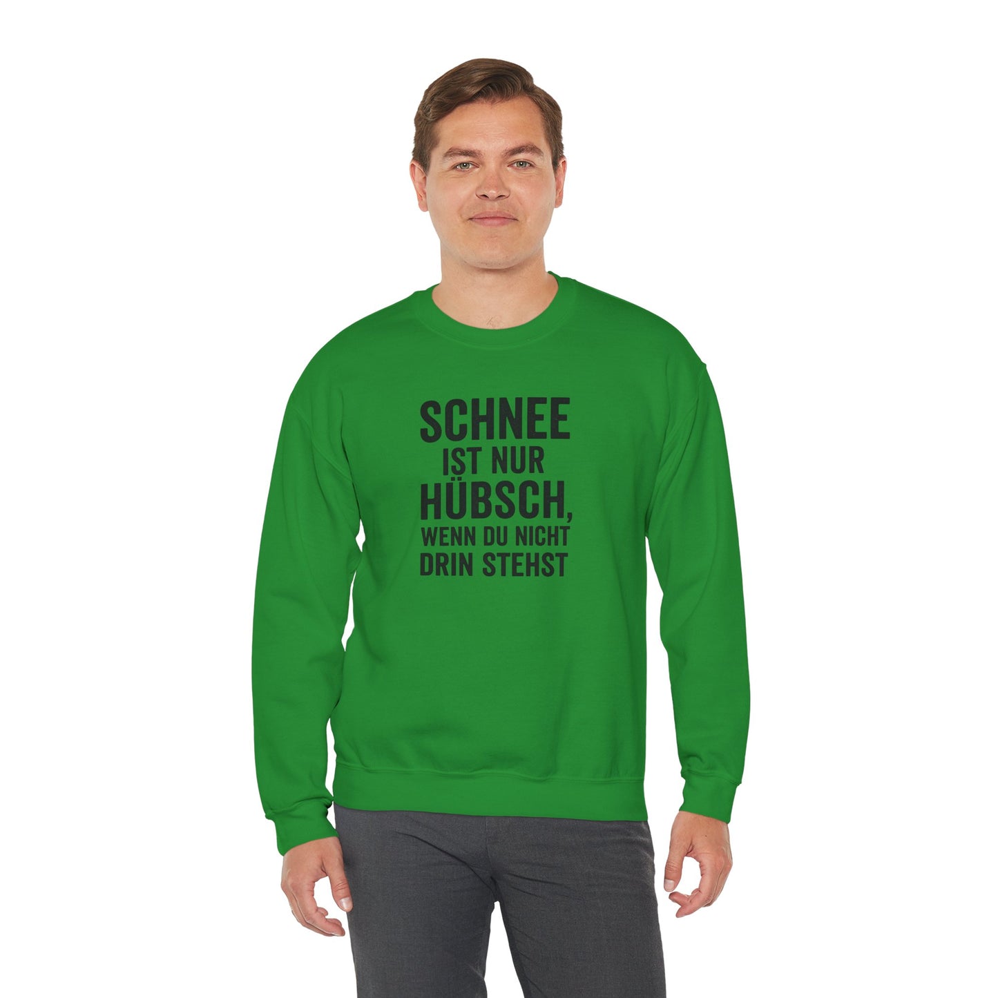 Schnee ist nur huebsch wenn du nicht drin stehst Lustiges Winter Sweatshirt Unisex Pullover Humor