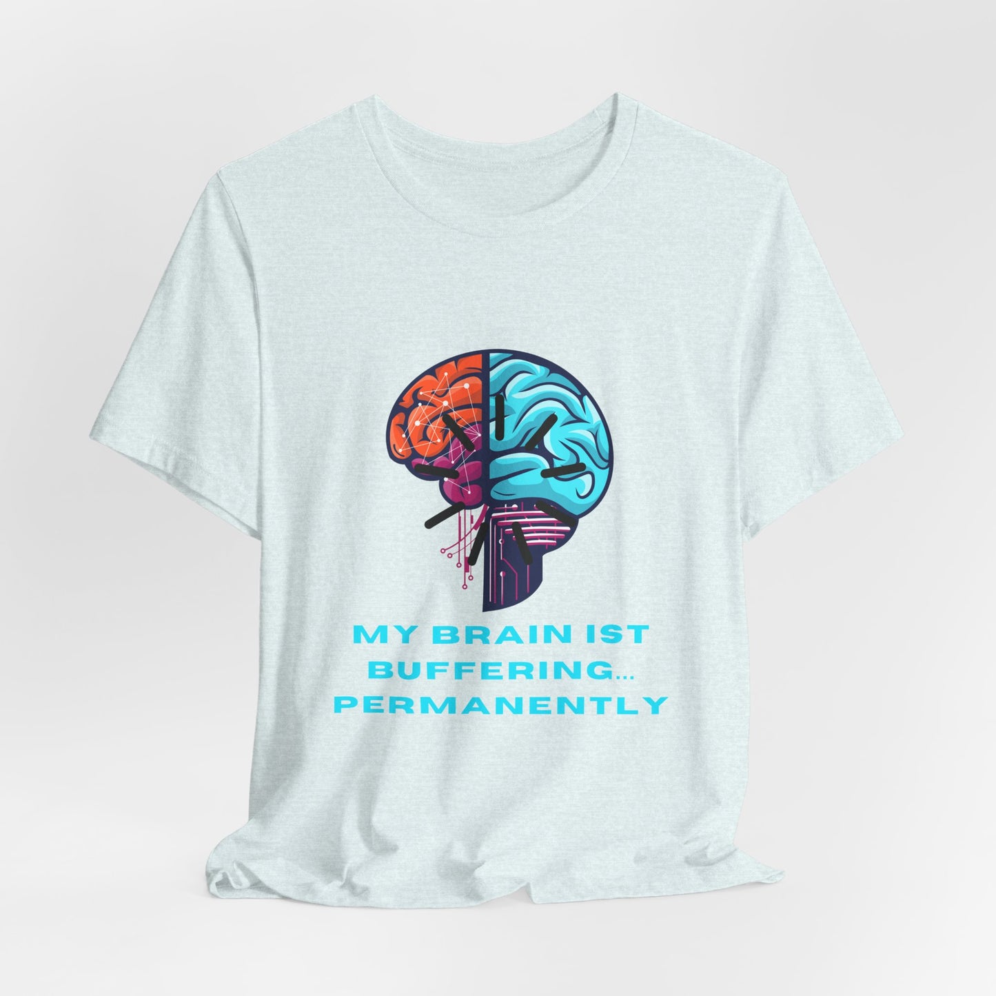 My Brain Is Buffering Permanently TShirt Lustiger Englisch Spruch Unisex Shirt Sarcasm Tee
