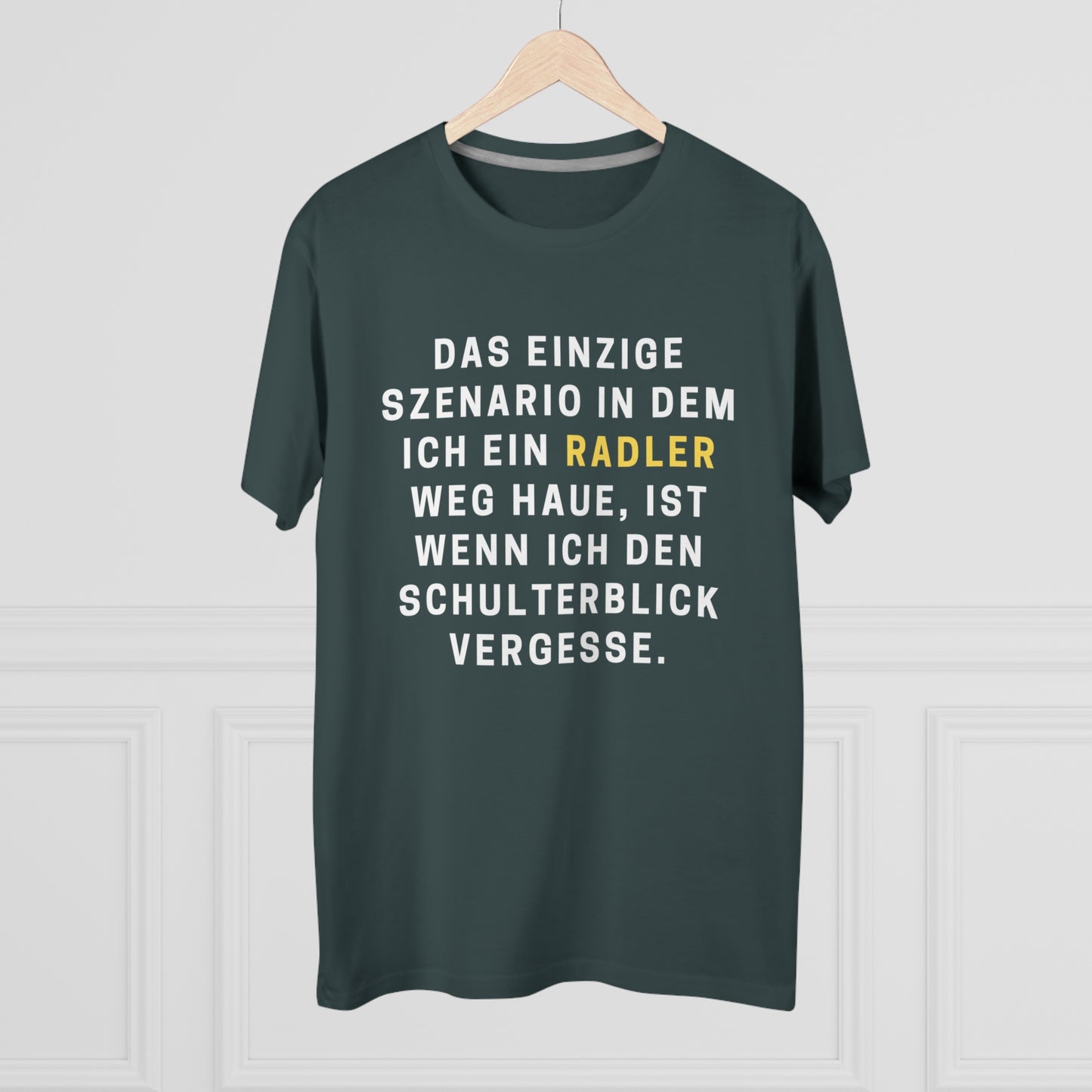 Radler Spruch Shirt Lustiges TShirt Das einzige Szenario Humor Deutsch Unisex Modern Fit Tee